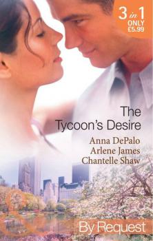 Читать The Tycoon's Desire: Under the Tycoon's Protection / Tycoon Meets Texan! / The Greek Tycoon's Virgin Mistress - Chantelle  Shaw