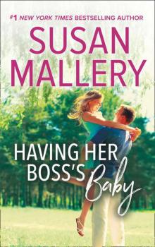 Читать Having Her Boss's Baby - Сьюзен Мэллери