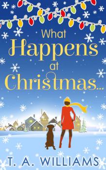Читать What Happens At Christmas... - T Williams A