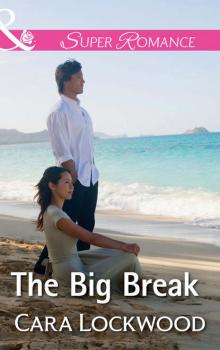 Читать The Big Break - Cara  Lockwood