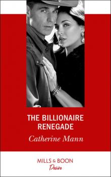 Читать The Billionaire Renegade - Catherine Mann