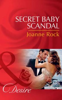 Читать Secret Baby Scandal - Joanne  Rock