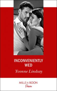 Читать Inconveniently Wed - Yvonne Lindsay