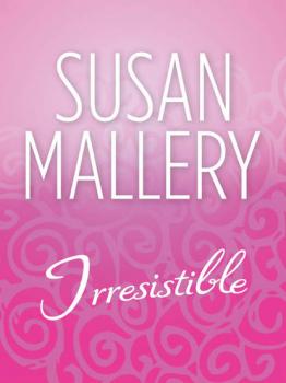 Читать Irresistible - Сьюзен Мэллери