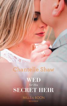 Читать Wed For His Secret Heir - Chantelle  Shaw