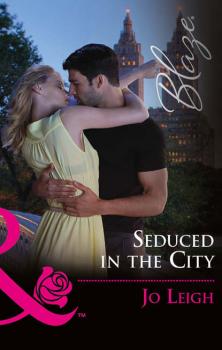 Читать Seduced In The City - Jo Leigh