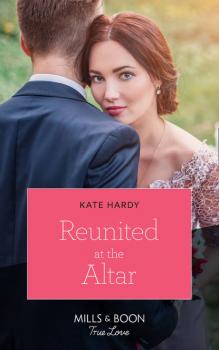 Читать Reunited At The Altar - Kate Hardy
