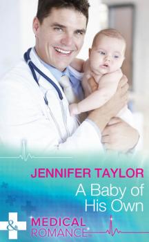 Читать A Baby Of His Own - Jennifer  Taylor
