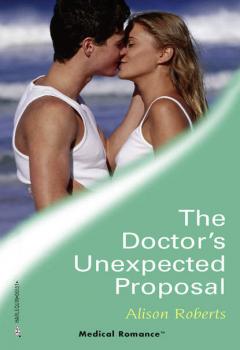 Читать The Doctor's Unexpected Proposal - Alison Roberts