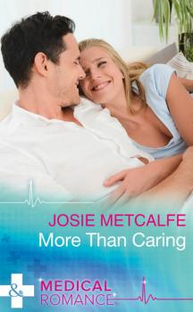 Читать More Than Caring - Josie Metcalfe
