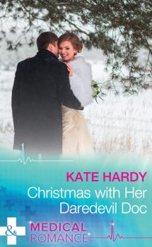 Читать Christmas With Her Daredevil Doc - Kate Hardy