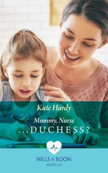 Читать Mummy, Nurse...Duchess? - Kate Hardy