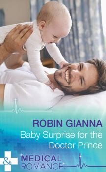 Читать Baby Surprise For The Doctor Prince - Robin  Gianna