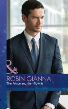 Читать The Prince And The Midwife - Robin  Gianna