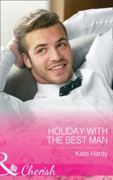 Читать Holiday With The Best Man - Kate Hardy