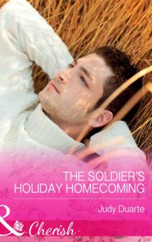 Читать The Soldier's Holiday Homecoming - Judy  Duarte