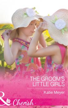 Читать The Groom's Little Girls - Katie  Meyer