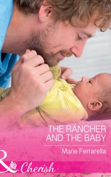 Читать The Rancher And The Baby - Marie  Ferrarella