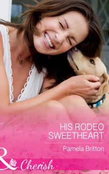 Читать His Rodeo Sweetheart - Pamela  Britton