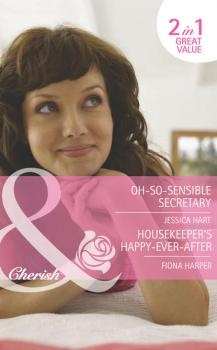 Читать Oh-So-Sensible Secretary / Housekeeper's Happy-Ever-After: Oh-So-Sensible Secretary - Jessica Hart