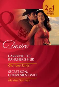 Читать Carrying the Rancher's Heir / Secret Son, Convenient Wife: Carrying the Rancher's Heir / Secret Son, Convenient Wife - Charlene Sands