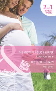 Читать The Midwife's Glass Slipper / Best For the Baby: The Midwife's Glass Slipper - Ann  Evans
