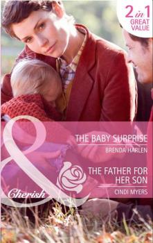 Читать The Baby Surprise / The Father for Her Son: The Baby Surprise - Cindi  Myers