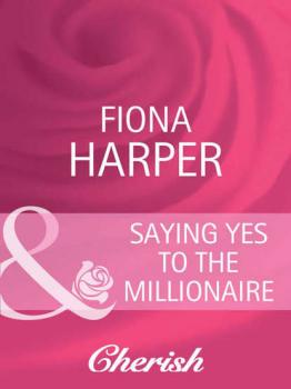 Читать Saying Yes to the Millionaire - Fiona Harper
