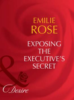 Читать Exposing the Executive's Secrets - Emilie Rose
