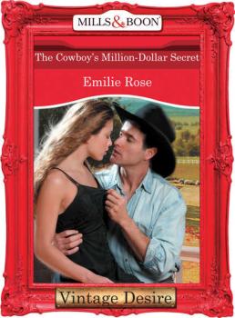 Читать The Cowboy's Million-Dollar Secret - Emilie Rose