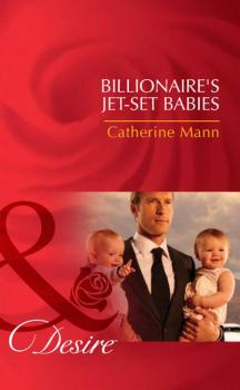 Читать Billionaire's Jet-Set Babies - Catherine Mann