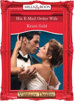 Читать His E-Mail Order Wife - KRISTI  GOLD