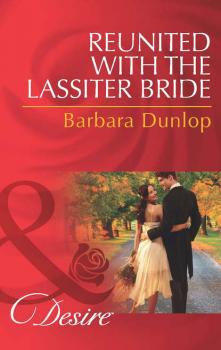 Читать Reunited with the Lassiter Bride - Barbara Dunlop
