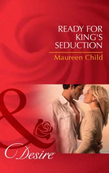 Читать Ready for King's Seduction - Maureen Child
