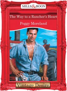 Читать The Way To A Rancher's Heart - Peggy  Moreland