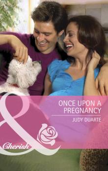 Читать Once Upon a Pregnancy - Judy  Duarte