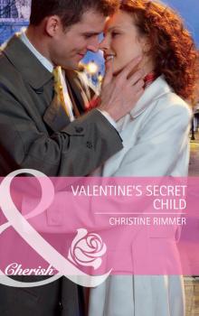 Читать Valentine's Secret Child - Christine  Rimmer
