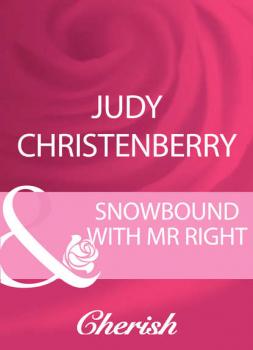 Читать Snowbound With Mr Right - Judy  Christenberry