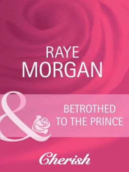 Читать Betrothed to the Prince - Raye  Morgan