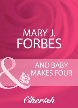 Читать And Baby Makes Four - Mary Forbes J.