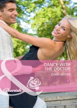 Читать Dance with the Doctor - Cindi  Myers