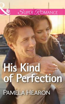 Читать His Kind of Perfection - Pamela  Hearon