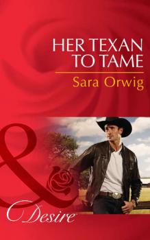 Читать Her Texan to Tame - Sara  Orwig