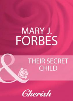 Читать Their Secret Child - Mary Forbes J.