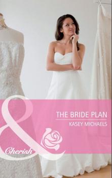 Читать The Bride Plan - Кейси Майклс
