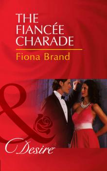 Читать The Fiancée Charade - Fiona Brand