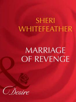 Читать Marriage of Revenge - Sheri  WhiteFeather