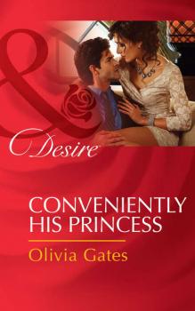 Читать Conveniently His Princess - Olivia  Gates