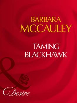 Читать Taming Blackhawk - Barbara  McCauley
