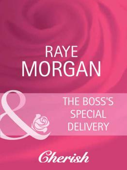 Читать The Boss's Special Delivery - Raye  Morgan